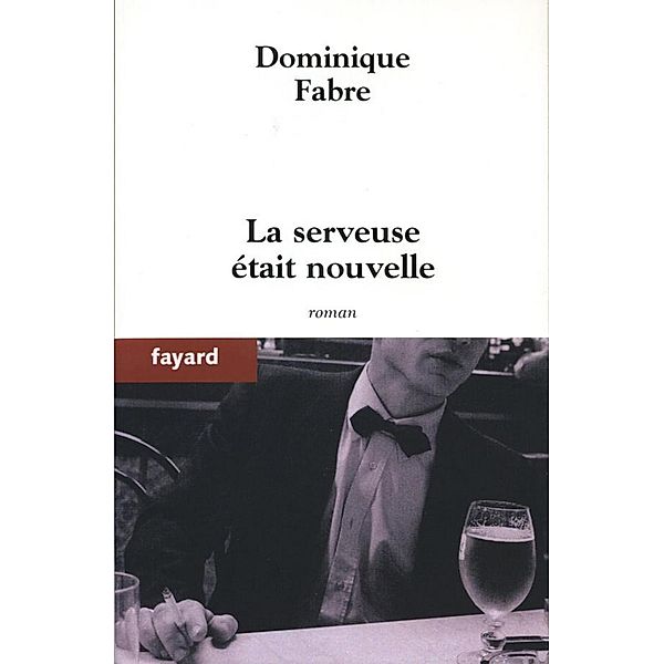 La serveuse était nouvelle / Littérature Française, Dominique Fabre