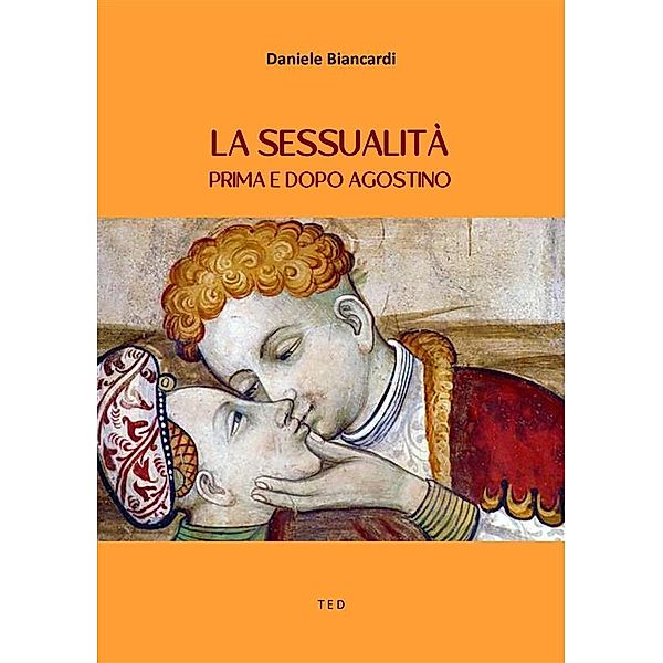 La sessualità prima e dopo Agostino, Daniele Biancardi