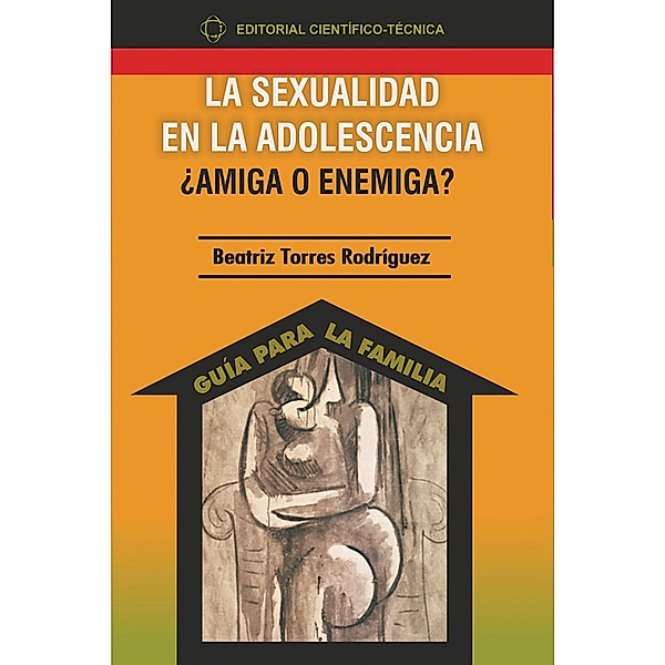 La sexualidad en la adolescencia ¿amiga o enemiga?, Beatriz Torres Rodríguez