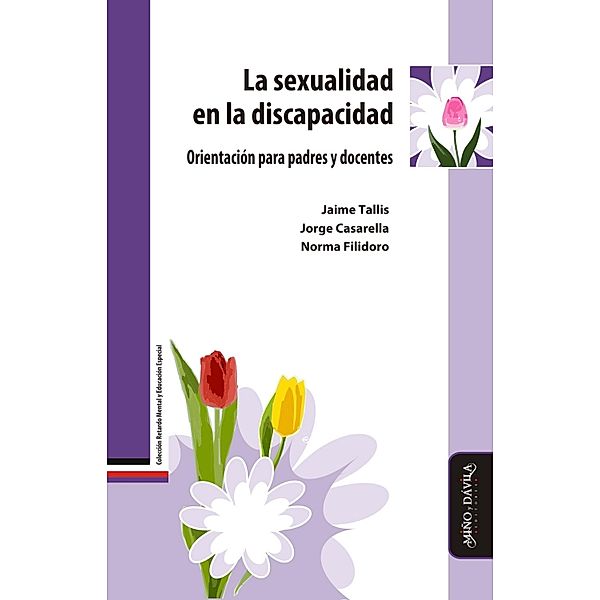 La sexualidad en la discapacidad / Retardo mental y educación especial, Jaime Tallis, Jorge Casarella, Norma Filidoro