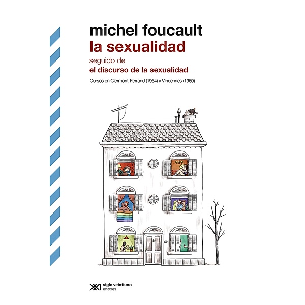 La sexualidad - seguido de El discurso de la sexualidad / Biblioteca Clásica de Siglo Veintinuno, Michel Foucault