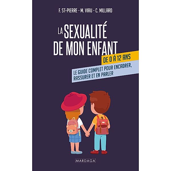 La sexualité de mon enfant de 0 à 12 ans, Frédérique Saint-Pierre, Christèle Millard, Marie-France Viau