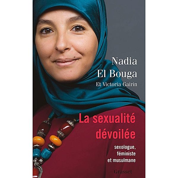 La sexualité dévoilée / essai français, Nadia El Bouga, Victoria Gairin