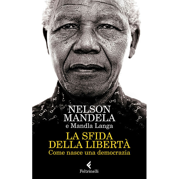 La sfida della libertà, Nelson Mandela, Mandla Langa