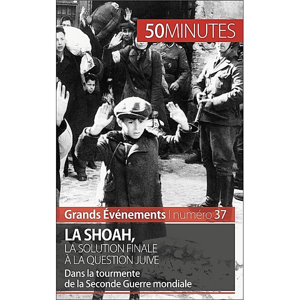 La Shoah, la solution finale à la question juive, Christel Lamboley, 50minutes