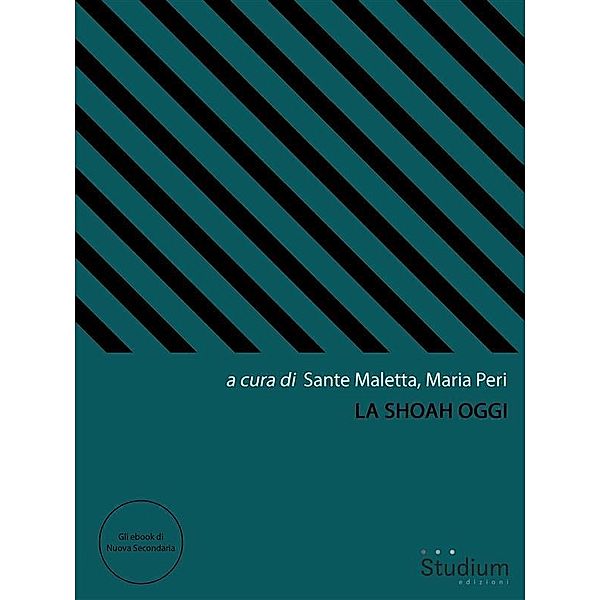 La Shoah oggi / Gli ebook di Nuova Secondaria Bd.7, Sante Maletta, Maria Peri