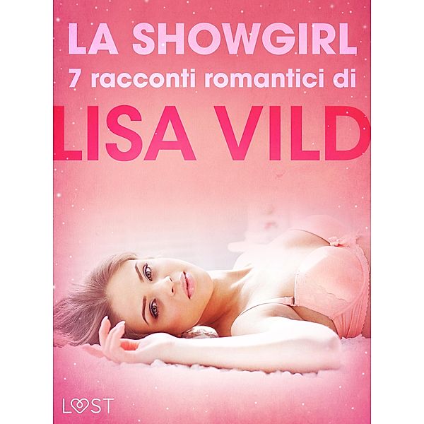 La showgirl - 7 racconti romantici di Lisa Vild / LUST, Lisa Vild