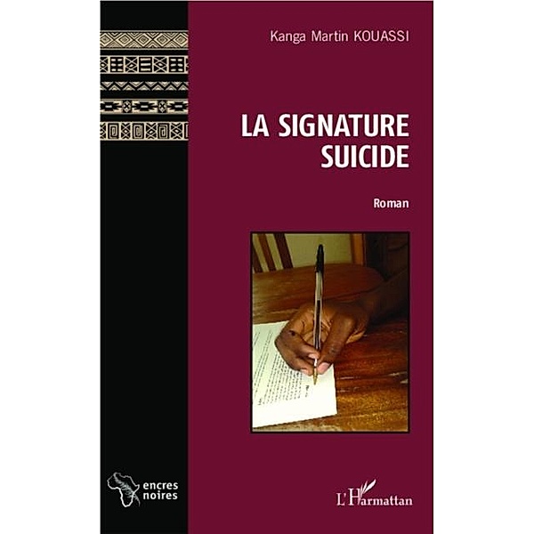 La signature suicide / Hors-collection, Kanga Martin Kouassi