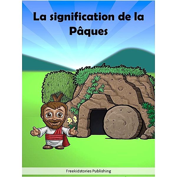 La signification de la Pâques, Freekidstories Publishing