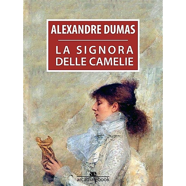 La signora delle camelie, Alexandre Dumas