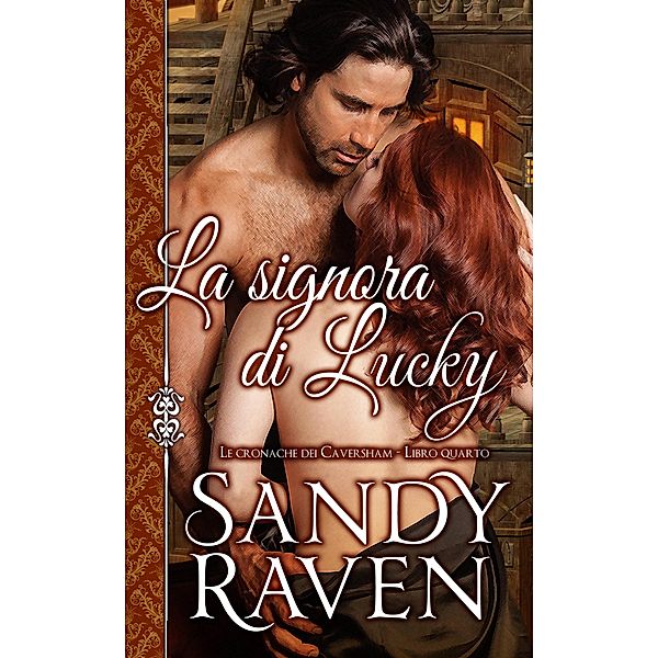 La signora di Lucky (Le cronache dei Caversham, libro 4), Sandy Raven