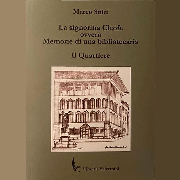 La signorina Cleofe - Ovvero memorie di una bibbliotecaria - Il quartiere, Marco Stilci