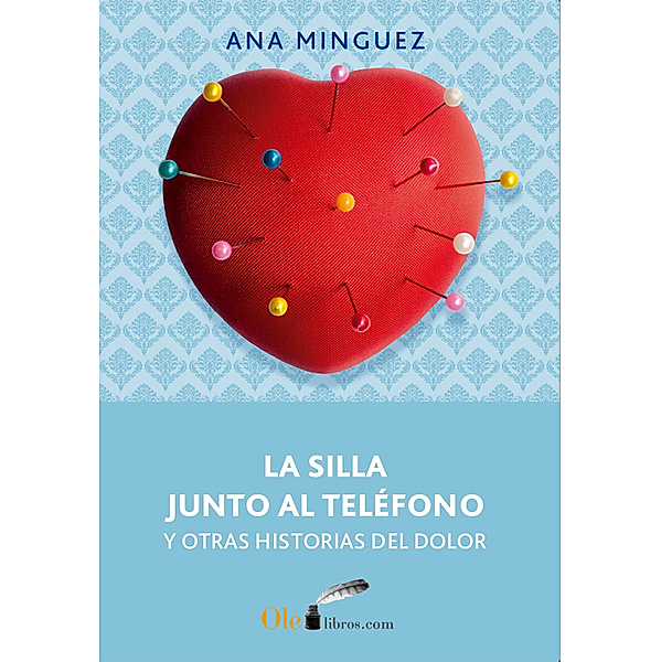 La silla junto al teléfono y otras historias del dolor, Ana Mínguez