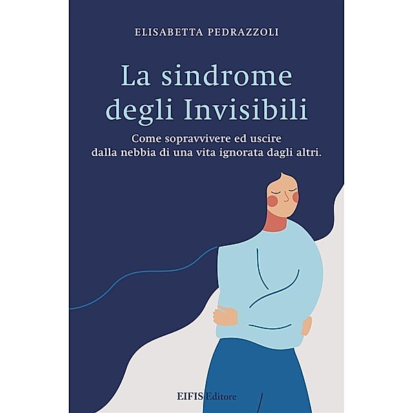 La Sindrome degli Invisibili / Psicologia & Psicoterapia, Elisabetta Pedrazzoli