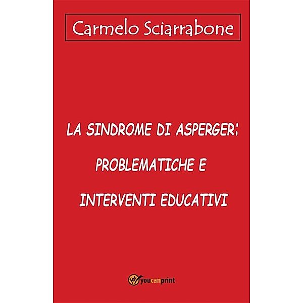 La sindrome di Asperger: problematiche e interventi educativi, Carmelo Sciarrabone