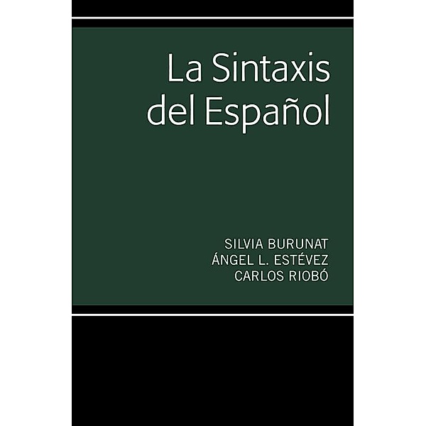La Sintaxis del Español, Silvia Burunat, Ángel L. Estévez, Carlos Riobó