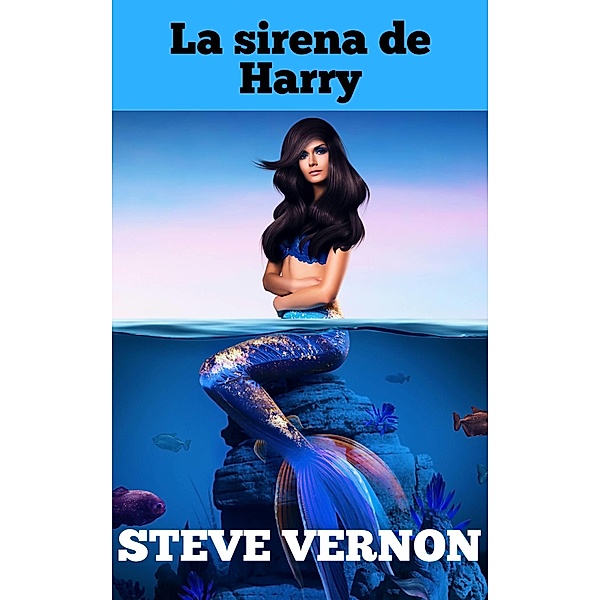 La sirena de Harry / Steve Vernon, Steve Vernon