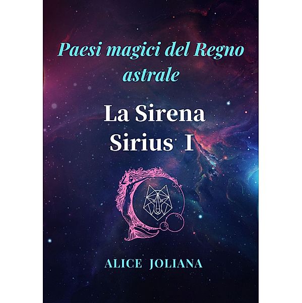 La Sirena Sirius ¿ (Paesi magici del Regno astrale) / Paesi magici del Regno astrale, Alice Joliana