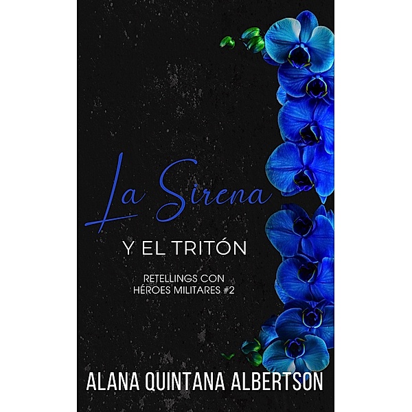 La Sirena y el Tritón (Retellings Con Héroes Militares, #2) / Retellings Con Héroes Militares, Alana Albertson