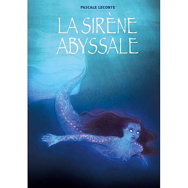 La sirène abyssale, Pascale Leconte, Camille Benyamina