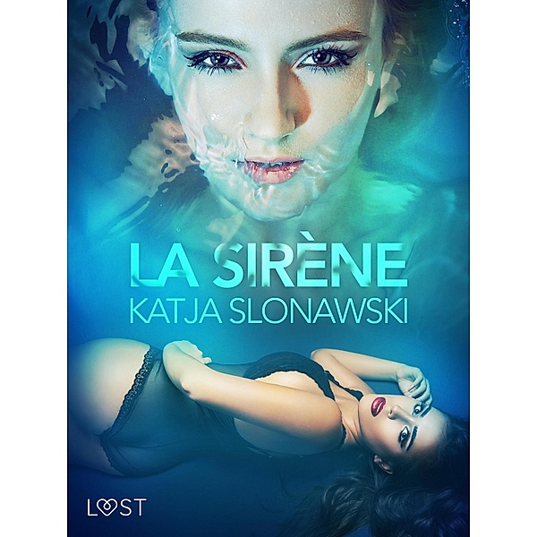 La Sirène - Une nouvelle érotique / LUST, Katja Slonawski