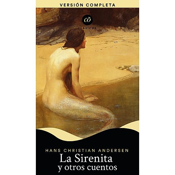 La Sirenita y otros cuentos / Clásicõs, Hans Christian Andersen