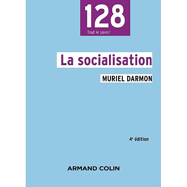 La socialisation - 4e éd. / 128, Muriel Darmon