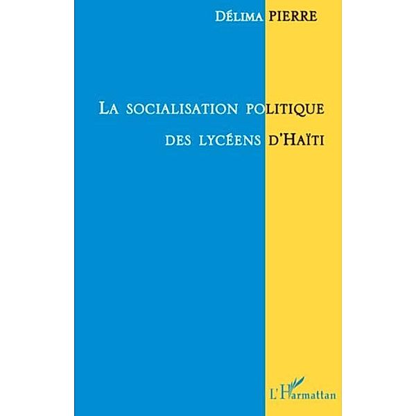 La socialisation politique des lyceens d'Haiti / Hors-collection, Delima Pierre