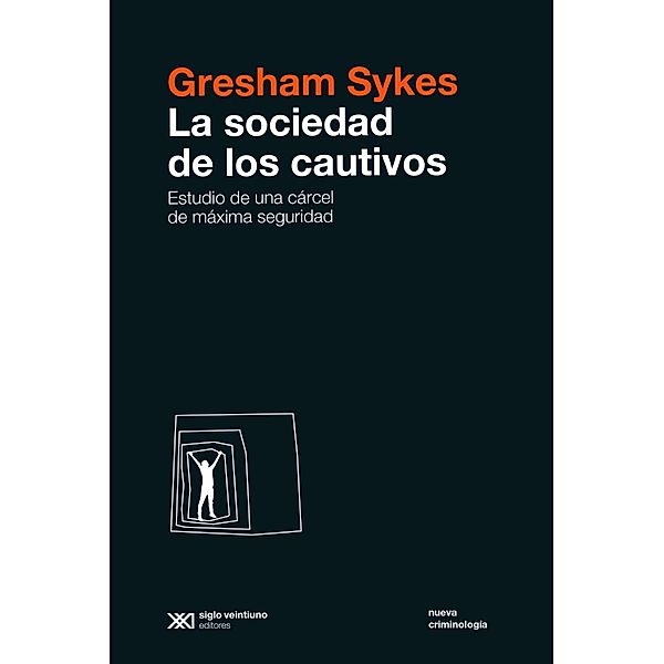La sociedad de los cautivos / Nueva Criminología, Gresham Sykes