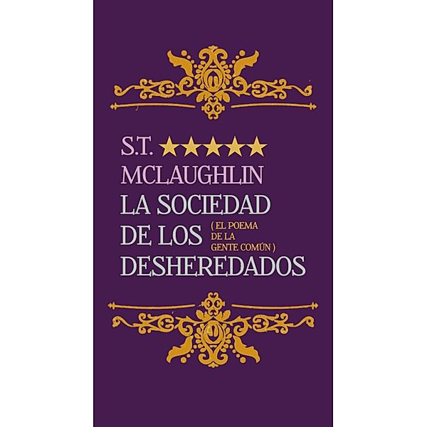 La sociedad de los desheredados (El poema de la gente común), S. T. Mclaughlin