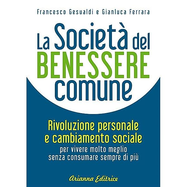 La Società del Benessere Comune, Francesco Gesualdi, Gianluca Ferrara