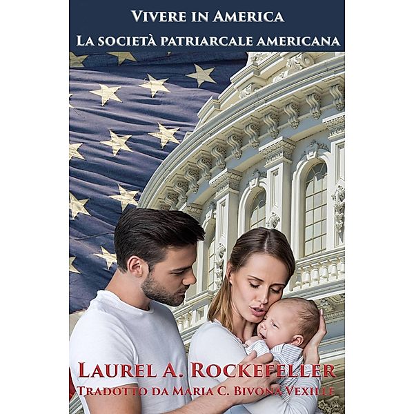 La società patriarcale americana (Vivere in America, #3) / Vivere in America, Laurel A. Rockefeller