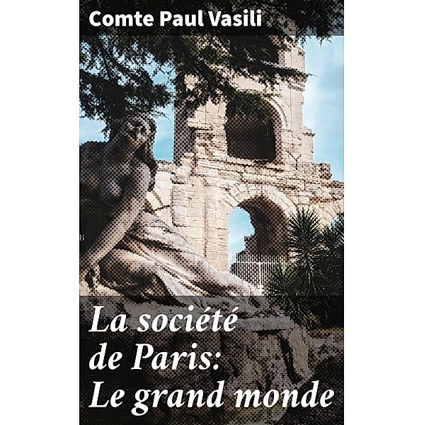 La société de Paris: Le grand monde, Comte Paul Vasili