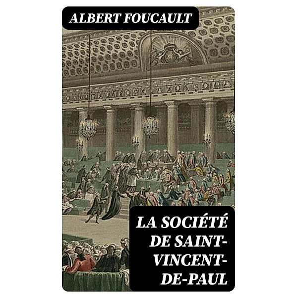 La Société de Saint-Vincent-de-Paul, Albert Foucault