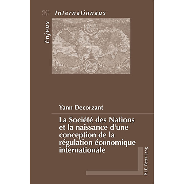 La Société des Nations et la naissance d'une conception de la régulation économique internationale, Yann Decorzant