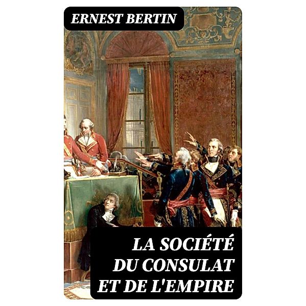 La société du Consulat et de l'Empire, Ernest Bertin