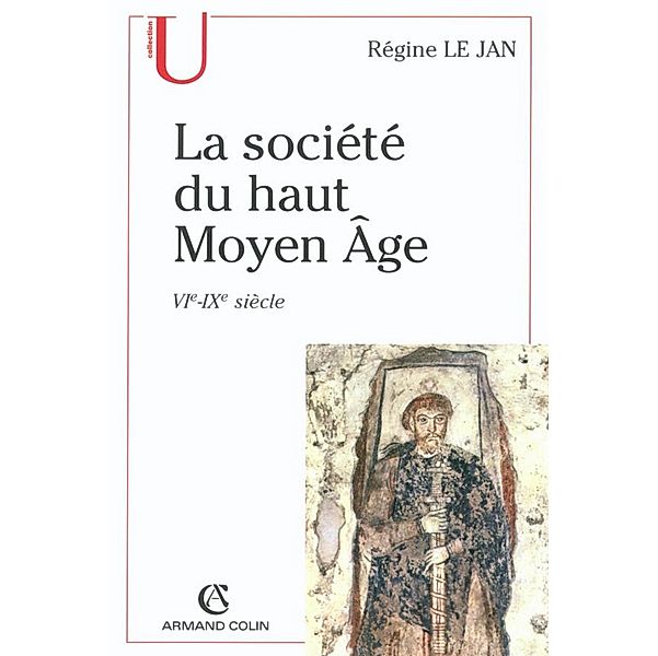 La société du haut Moyen Âge / Histoire, Régine Le Jan