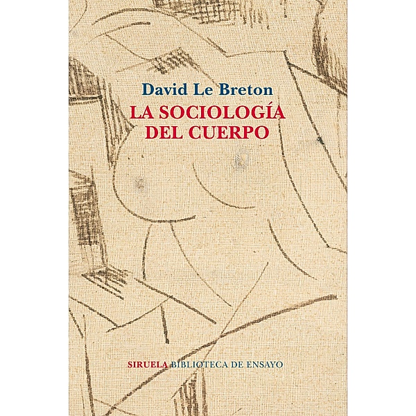 La sociología del cuerpo / Biblioteca de Ensayo / Serie mayor Bd.99, David Le Breton