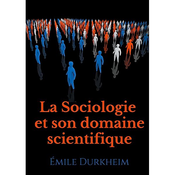 La Sociologie et son domaine scientifique, Émile Durkheim