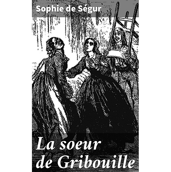 La soeur de Gribouille, Sophie de Ségur