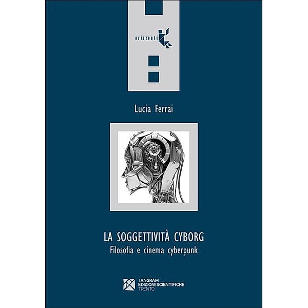 La soggettività cyborg / Orizzonti Bd.22, Lucia Ferrai