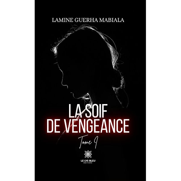La soif de vengeance - Tome 1 / La soif de vengeance Bd.1, Lamine Guerha Mabiala