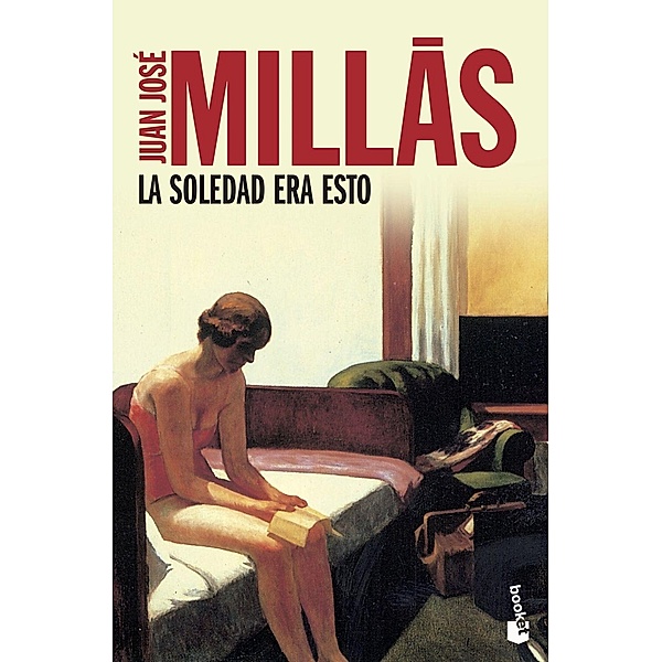 La Soledad Era Esto, Juan José Millás
