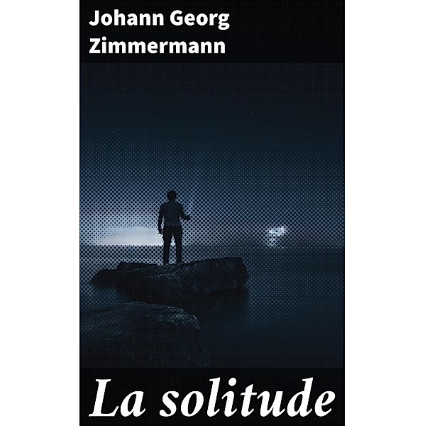 La solitude, Johann Georg Zimmermann
