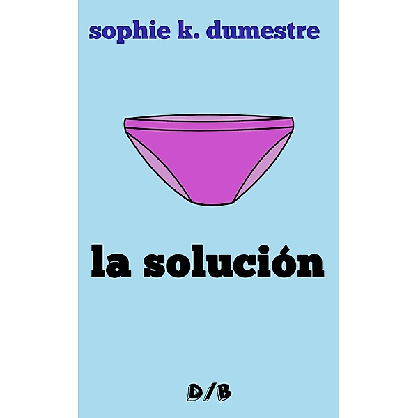 La Solución, Sophie K. Dumestre