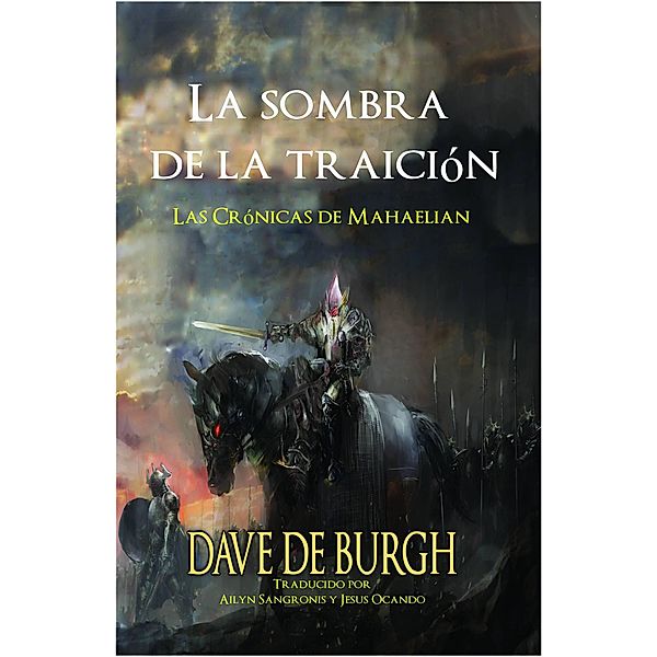 La sombra de la traición (Las Crónicas de Mahaelian, #1) / Las Crónicas de Mahaelian, Dave de Burgh