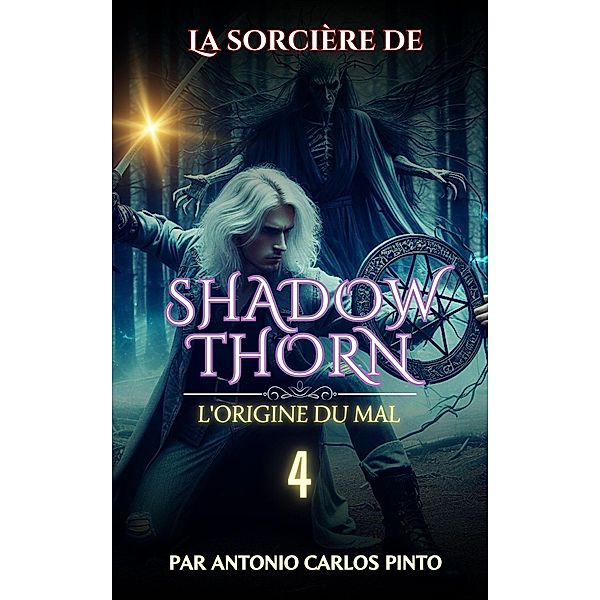 La sorcière de Shadowthorn - L'origine du mal / La sorcière de Shadowthorn, Antonio Carlos Pinto