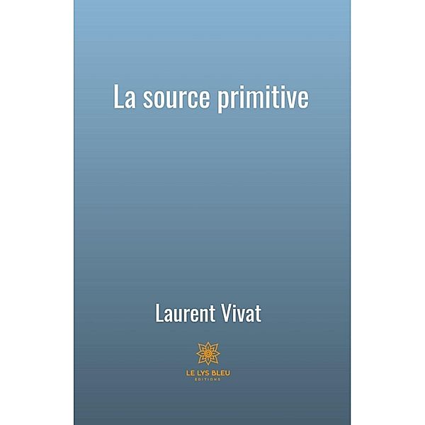 La source primitive, Laurent Vivat