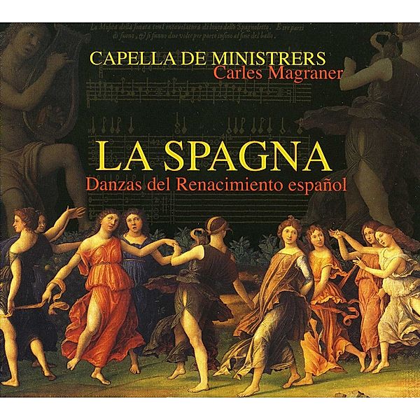 La Spagna-Dances From The Spanish Renaissance, Magraner, Capella De Ministrers