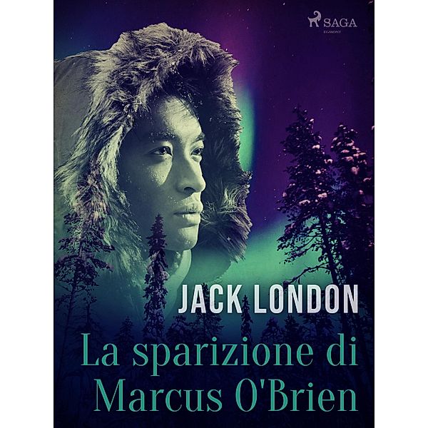 La sparizione di Marcus O'Brien / La legge della vita e altri racconti Bd.10, Jack London
